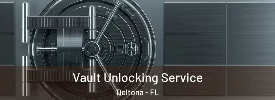  Vault Unlocking Service Deltona - FL